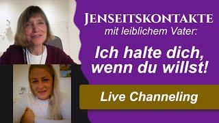 Jenseitskontakt mit leiblichem Vater: Ich halte dich, wenn du willst! (Live Channeling)