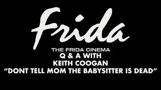 DON'T TELL MOM THE BABYSITTER IS DEAD Q&A W/ KEITH COOGAN - The Frida Cinema