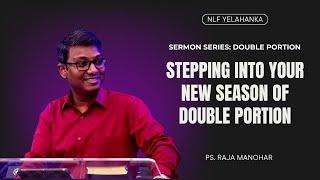 Stepping into your new season of Double Portion (Series: Double Portion) | Ps. Raja Manohar