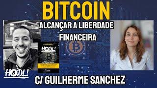 Bitcoin: Alcançar a Liberdade Financeira com Guilherme Sanchez (Canal HODL!) | Renda Maior