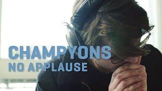 Champyons - No Applause | LaMosiqa.com Oneshotsession