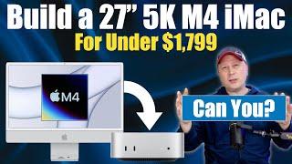 Can You Build Your Own M4 27" 5K iMac for $1,799 or Less?  A Budget 5K M4 Mac mini Setup.