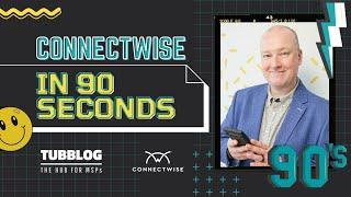 ConnectWise in 90 Seconds: The Business Operating System for MSP Success