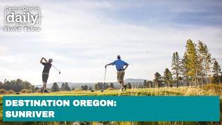 Destination Oregon: Sunriver