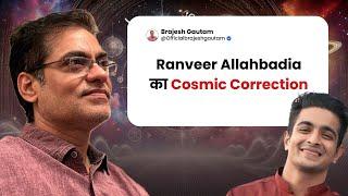 Ranveer Allahbadia का Cosmic Correction -Brajesh Gautam