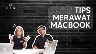 Tips Merawat Macbook dari Teknisi iColor Service