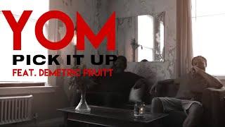 Yom - Pick It Up feat. Demetric Pruitt (AnuahYahu)