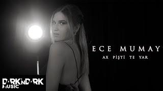 Ece Mumay  - Ax Pişti Te Yar