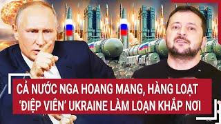 Thời sự quốc tế 28/2: Cả nước Nga hoang mang, hàng loạt ‘điệp viên’ Ukraine làm loạn khắp nơi