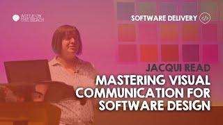 Mastering visual communication for software design - Jacqui Read