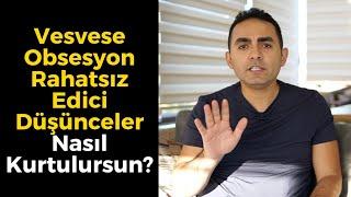 Vesveselerden ve Rahatsız Edici Düşüncelerden Nasıl Kurtulursun?