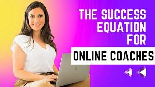 The Success Equation For Online Coaches