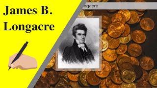 James B. Longacre - The Coin Engraver