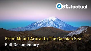 The Lesser Caucasus - Between Ararat and the Caspian Sea | Full Documentary