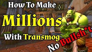 How To Make Millions with Transmog...No BS In WoW - Gold Making