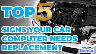 Top 5 Signs / Reasons your Car Computer May Need Replacing.