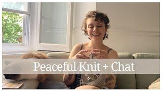 Peaceful Knit + Chat | Summer Knitting + Sewing Projects + social media thoughts