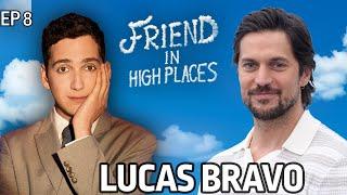 Lucas Bravo | Friend in High Places with Matt Friend