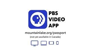 Watch your favorite Mountain Lake PBS programs with Passport & the PBS App