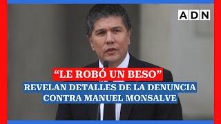 "LE ROBÓ UN BESO": REVELAN detalles de la denuncia de violación contra Manuel MONSALVE