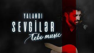 Tebo music - Yalandı Sevgilər