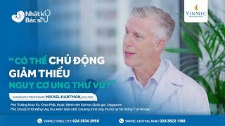 Chủ động giảm thiểu nguy cơ ung thư vú | Mikael Hartman #Vinmec