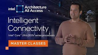 Architecture All Access: Intel Core Ultra 200V series processors: Intelligent Connectivity