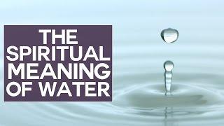 The Spiritual Meaning of Water - Swedenborg and Life