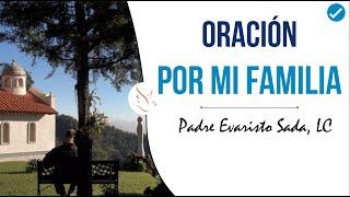 Oracion por mi Familia: hijos, abuelos y papás.