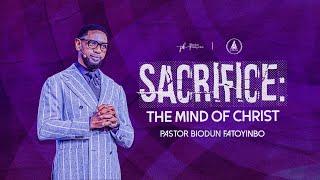 Sacrifice: The Mind Of Christ | Pastor Biodun Fatoyinbo | Tuesday Service 08-10-2024