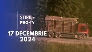 Știrile PRO TV - 17 Decembrie 2024