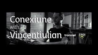 TROI presents: Conexiune with VincentIulian