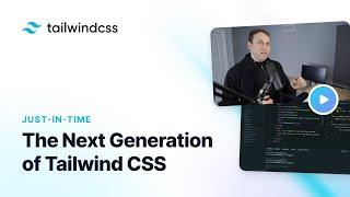 Just-In-Time: The Next Generation of Tailwind CSS