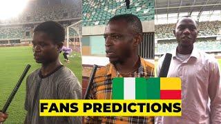 NIGERIA VS BENIN - NIGERIAN FANS GIVE THEIR PREDICTIONS AHEAD OF CRUCIAL GAME