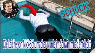 Die Leiche von Mick Schumacher wurde im Schwimmbad entdeckt