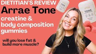 Arrae Tone Creatine and Body Composition Gummies Review (NOT SPONSORED) by a dietitian