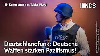 Deutschlandfunk: Deutsche Waffen stärken Pazifismus! | Tobias Riegel | NDS-Podcast