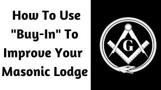 How To Use "Buy In" To Improve Your Masonic Lodge