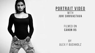 A Portrait Video with Juhi Shrivastava | Filmed on the Canon Eos R5 | By Alex F Buchholz