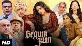 Begum Jaan Full Movie HD| Vidya Balan, Gauahar Khan, Naseeruddin Shah | Full Movie | Facts & Details