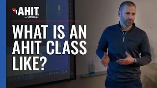 What is an AHIT Class Like?