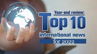 Year-end review: Top 10 international news stories of 2022