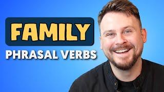 Learn English Phrasal Verbs for Family Interactions