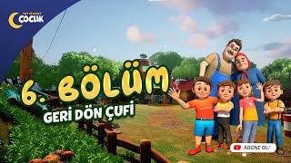 Geri Dön Çufi - 6. Bölüm