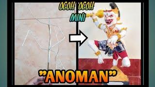 PROSES PEMBUATAN OGOH-OGOH MINI || "ANOMAN"