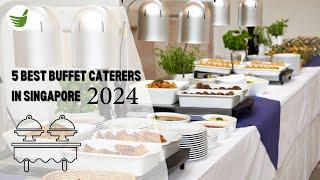 5 BEST BUFFET CATERERS IN SINGAPORE 2024 BEST FOOD & SERVICES