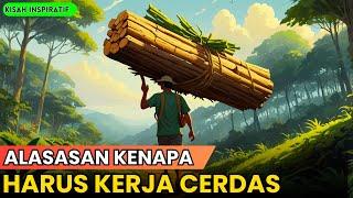 Inilah Kenapa Kamu Harus Kerja Cerdas, Bukan Hanya Kerja Keras | Kisah Inspiratif Kehidupan