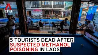 Laos methanol poisoning: 5 tourists dead from tainted alcohol