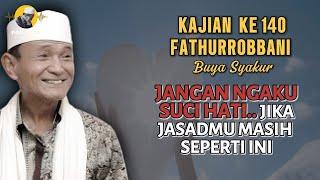  BAGIAN 140 | KITAB FATHURROBBANI | Prof Dr KH Buya Syakur Yasin MA #ngajitasawuf #buyasyakur