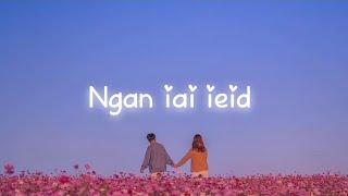 NGAN IAI IEID - KHASI SONG | OFFICIAL LYRICS